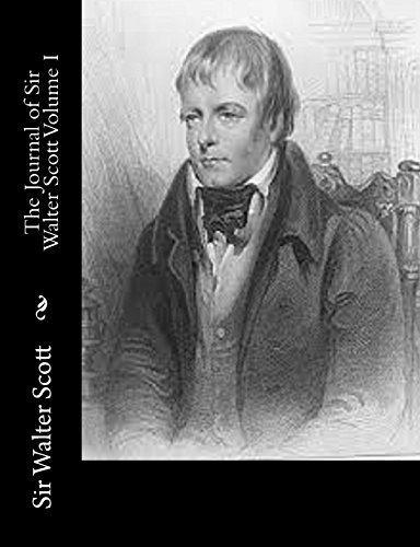 The Journal of Sir Walter Scott Volume I The Journal of Sir Walter Scott Volume I von CreateSpace Independent Publishing Platform
