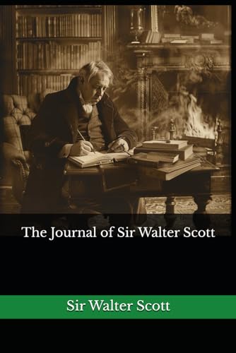 The Journal of Sir Walter Scott: The 1890 Literary Diary Classic von Independently published