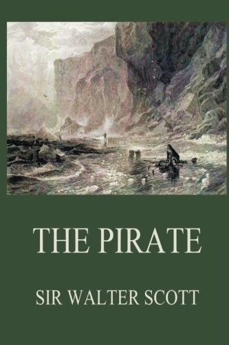 The Pirate (Sir Walter Scott's Collector's Edition) von Jazzybee Verlag