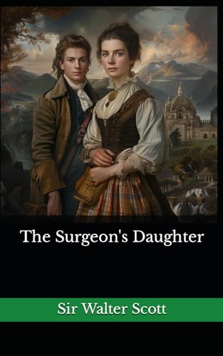 The Surgeon's Daughter: The 1827 Literary Historical Novel Classic von Independently published