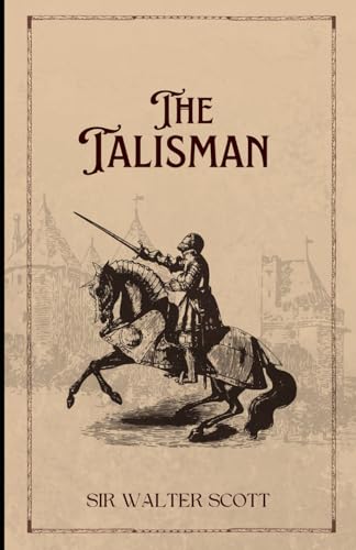 The Talisman: A Knight's Honor, a Healer's Secret, and a Talisman That Could Change the Fate of Nations The Talisman: A Knight's Honor, a Healer's Secret, and a Talisman That Could Change the Fate of Nations von Independently published