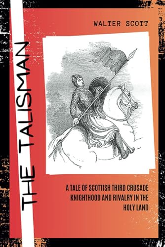 The Talisman: A Tale of Scottish Third Crusade Knighthood and Rivalry in the Holy Land (Annotated) von Independently published