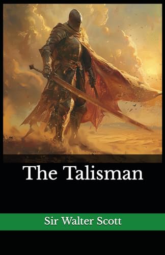 The Talisman: The 1825 Literary Historical Novel Classic The Talisman: The 1825 Literary Historical Novel Classic