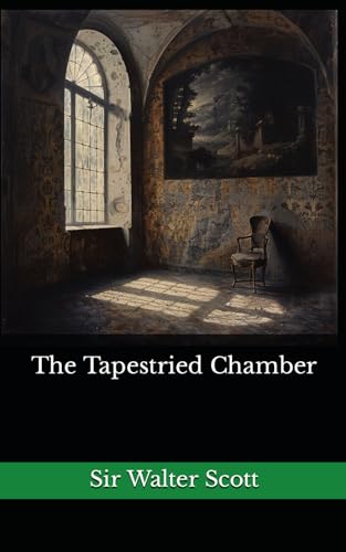 The Tapestried Chamber: The 1828 Literary Short Stories Classic von Independently published