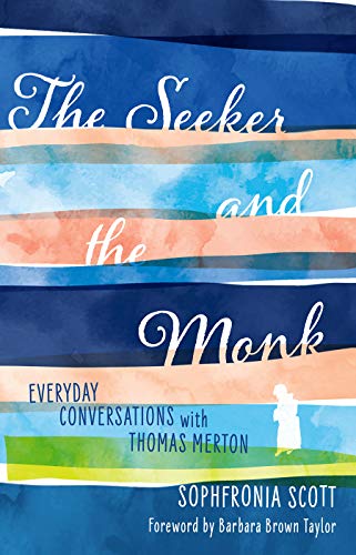 The Seeker and the Monk: Everyday Conversations With Thomas Merton von Broadleaf Books