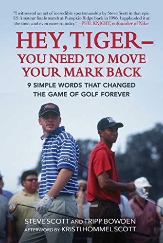 Hey, Tiger―You Need to Move Your Mark Back: 9 Simple Words that Changed the Game of Golf Forever von Skyhorse
