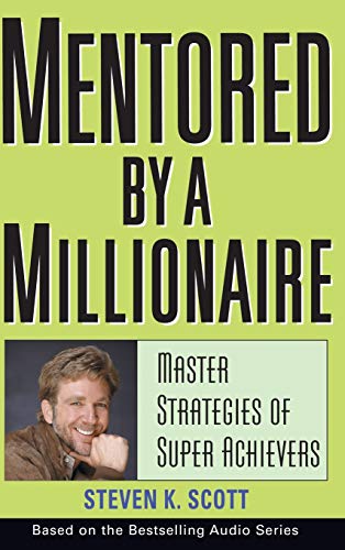 Mentored by a Millionaire: Master Strategies of Super Achievers von Wiley