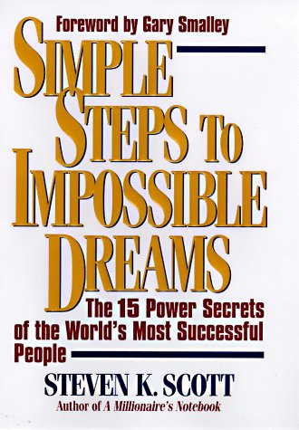 Simple Steps to Impossible Dreams: The Fifteen Power Secrets of the World's Most Successful People: 15 Power Secrets of Successful People