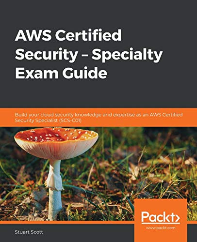 AWS Certified Security - Specialty Exam Guide: Build your cloud security knowledge and expertise as an AWS Certified Security Specialist (SCS-C01) von Packt Publishing