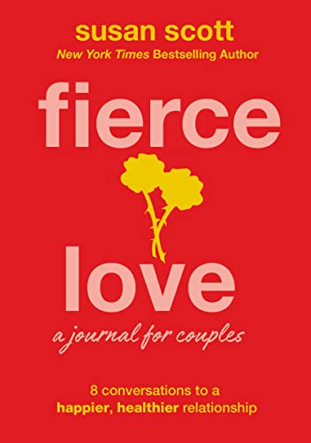 Fierce Love: A Journal for Couples: 8 Conversations to a Happier, Healthier Relationship