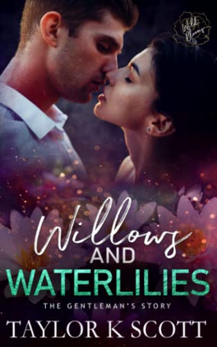 Willows and Waterlilies - The Gentleman's Story: Wild Blooms Series, Book 4 von Independently published