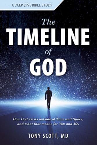 The Timeline of God: How God exists outside of time and space and what that means for you and me (A Deep Dive Bible Study) von Independently published