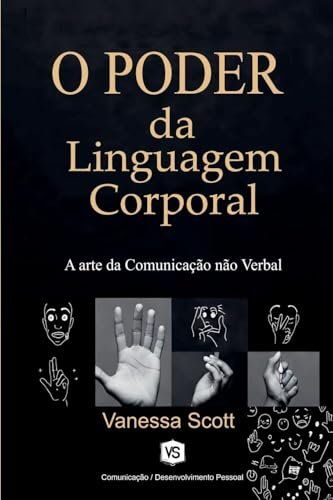 O Poder da Linguagem Corporal - A Arte da Comunicação não Verbal von Virginia Santos