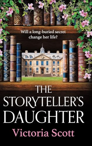 The Storyteller's Daughter: Discover a BRAND NEW gorgeously evocative, heartfelt historical read from Victoria Scott for 2025 von Boldwood Books Ltd