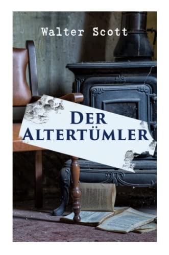 Der Alterthümler: Historischer Roman