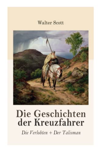 Die Geschichten der Kreuzfahrer: Die Verlobten + Der Talisman: Rittergeschichten (Historische Romane: 12. Jahrhundert)
