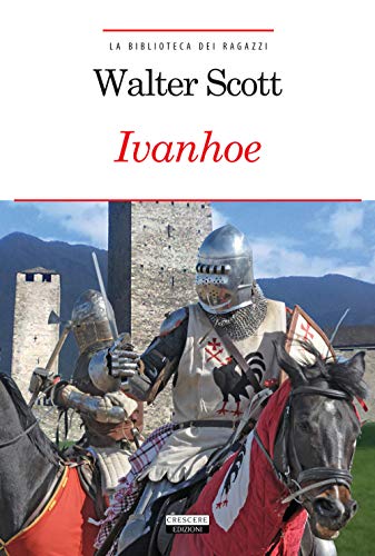 Ivanhoe. Con Segnalibro (La biblioteca dei ragazzi) von Crescere