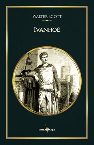 Ivanhoé: - Edition illustrée par 142 gravuires Ivanhoé: - Edition illustrée par 142 gravuires von Editions du Rey