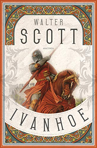 Ivanhoe: Historischer Roman von ANACONDA