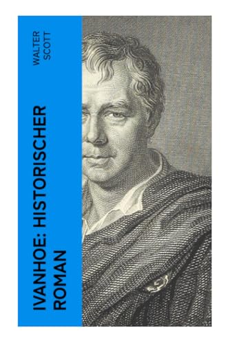 Ivanhoe: Historischer Roman