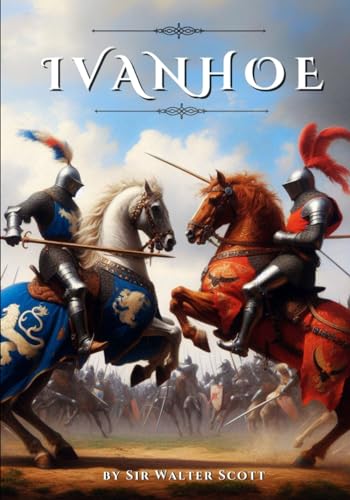 Ivanhoe: by Sir Walter Scott (Classic Illustrated Edition) von Independently published
