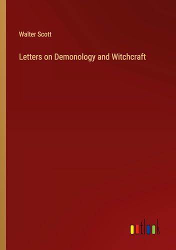 Letters on Demonology and Witchcraft von Outlook Verlag