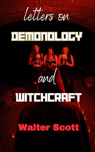Letters on Demonology and Witchcraft: Unveiling the Mysteries - A Journey Through Supernatural Realms von Independently published