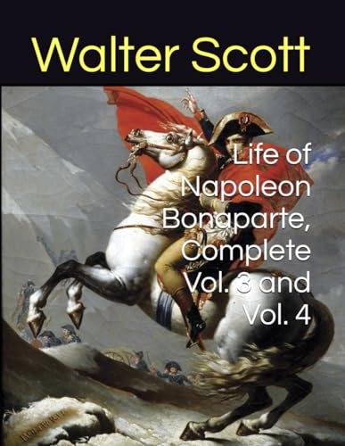 Life of Napoleon Bonaparte, Complete Vol. 3 and Vol. 4 von Independently published