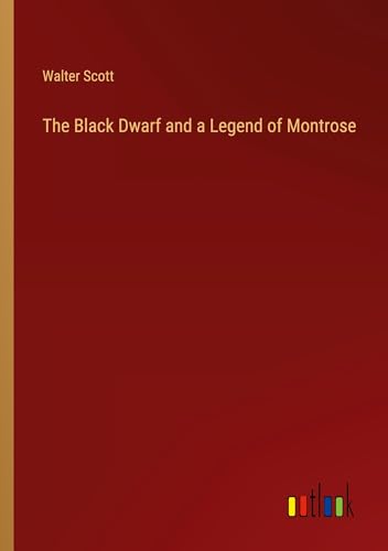 The Black Dwarf and a Legend of Montrose von Outlook Verlag