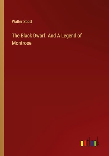 The Black Dwarf. And A Legend of Montrose von Outlook Verlag
