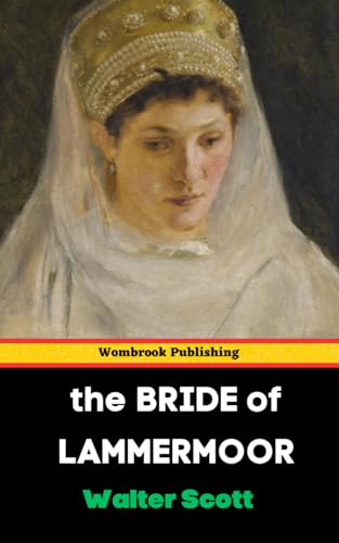 The Bride of Lammermoor: A Tragic Love Amidst Scottish Shadows - A Waverley Novel von Independently published