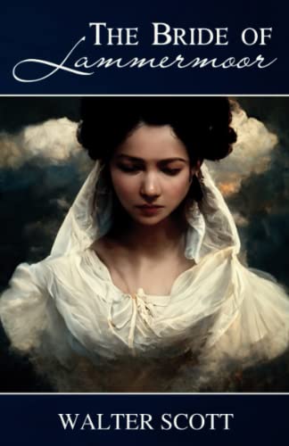 The Bride of Lammermoor: Scottish Historical Fiction (Annotated)