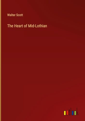 The Heart of Mid-Lothian von Outlook Verlag