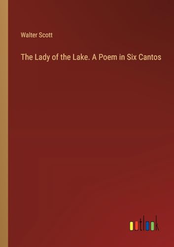 The Lady of the Lake. A Poem in Six Cantos von Outlook Verlag