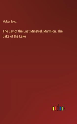 The Lay of the Last Minstrel, Marmion, The Lake of the Lake von Outlook Verlag