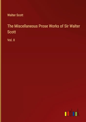 The Miscellaneous Prose Works of Sir Walter Scott: Vol. II von Outlook Verlag