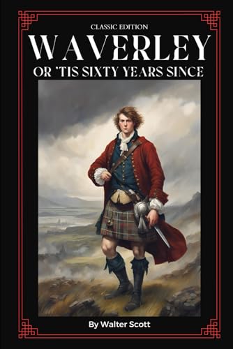 Waverley Or ’Tis Sixty Years Since: With Original Classic Illustrations von Independently published