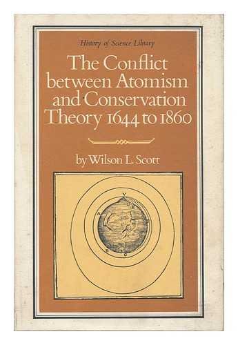 The Conflict Between Atomism and Conservation Theory 1644 - 1860.