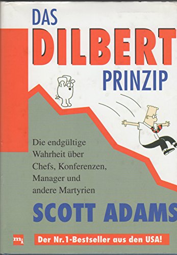 Das Dilbert-Prinzip. Die endgültige Wahrheit über Chefs, Konferenzen, Manager und andere Martyrien von Verlag Moderne Industrie