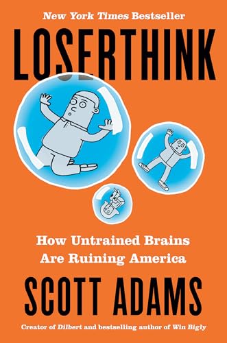 Loserthink: How Untrained Brains Are Ruining America Loserthink: How Untrained Brains Are Ruining America