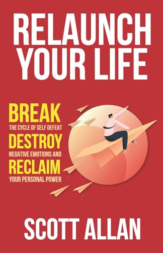 Relaunch Your Life: Break the Cycle of Self Defeat, Destroy Negative Emotions and Reclaim Your Personal Power (Bulletproof Mindset Mastery Series) von Createspace Independent Publishing Platform