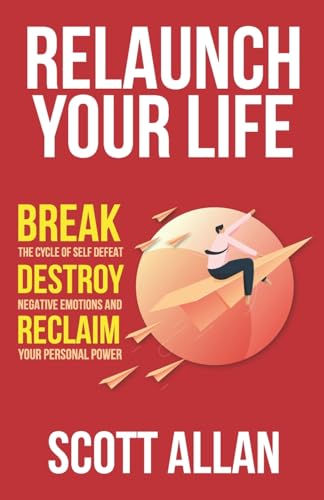 Relaunch Your Life: Break the Cycle of Self Defeat, Destroy Negative Emotions and Reclaim Your Personal Power (Bulletproof Mindset Mastery Series) Relaunch Your Life: Break the Cycle of Self Defeat, Destroy Negative Emotions and Reclaim Your Personal Power (Bulletproof Mindset Mastery Series) von CREATESPACE