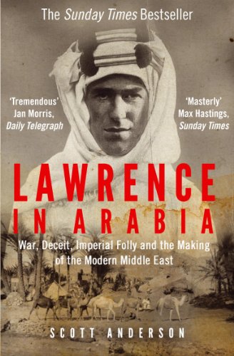 Lawrence in Arabia: War, Deceit, Imperial Folly and the Making of the Modern Middle East von Atlantic Books