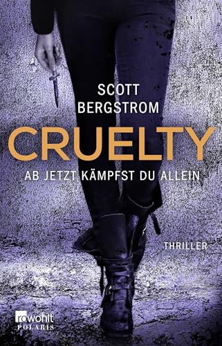 Cruelty: Ab jetzt kämpfst du allein: Thriller