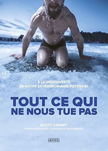 Tout ce qui ne nous tue pas - A la Découverte de Notre Extraordinaire Potentiel Tout ce qui ne nous tue pas - A la Découverte de Notre Extraordinaire Potentiel