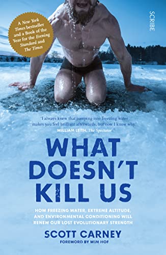 What Doesn't Kill Us: the bestselling guide to transforming your body by unlocking your lost evolutionary strength von Scribe UK