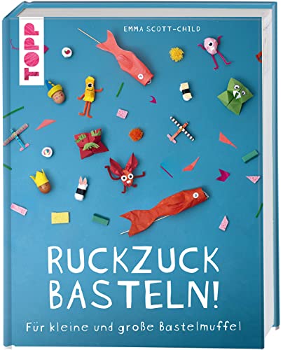 Ruckzuck Basteln!: Für kleine und große Bastelmuffel