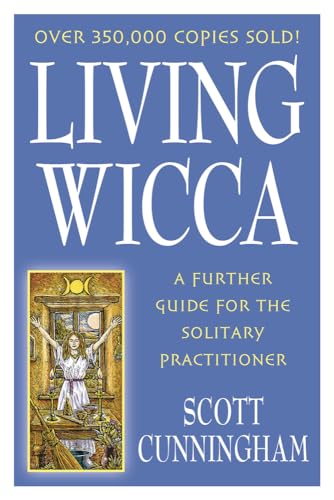 Living Wicca: A Further Guide for the Solitary Practitioner (Llewellyn's Practical Magick) (Llewellyn's Practical Magick Series)