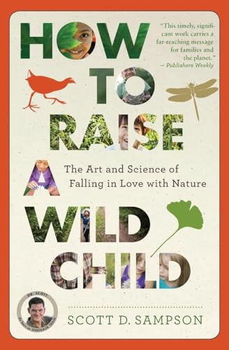 How to Raise a Wild Child: The Art and Science of Falling in Love with Nature von Houghton Mifflin Harcourt