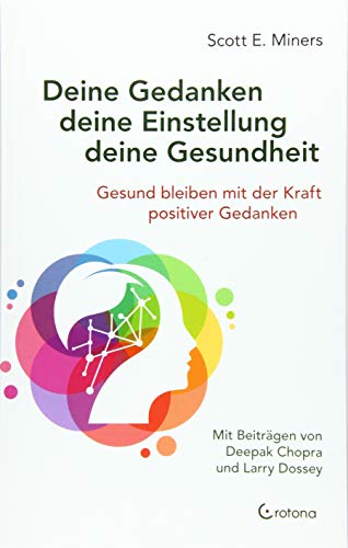 Deine Gedanken – deine Einstellung – deine Gesundheit: Gesund bleiben mit der Kraft positiver Gedanken